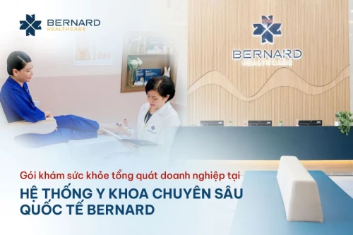 Gói khám sức khỏe tổng quát doanh nghiệp tại Hệ thống Y khoa Chuyên sâu Quốc tế Bernard