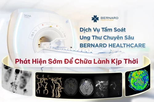 Dịch vụ tầm soát ung thư chuyên sâu Bernard Healthcare: Phát hiện sớm để chữa lành kịp thời