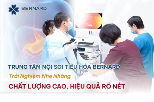 Trung tâm nội soi tiêu hóa Bernard Healthcare: trải nghiệm nhẹ nhàng với chất lượng cao, hiệu quả rõ nét