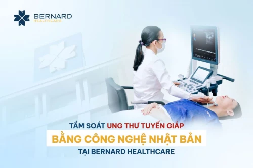 Tầm soát ung thư tuyến giáp theo mô hình Nhật Bản tại Bernard Healthcare