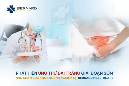 Phát hiện ung thư đại tràng giai đoạn sớm nhờ khám sức khỏe tổng quát doanh nghiệp tại Bernard Healthcare