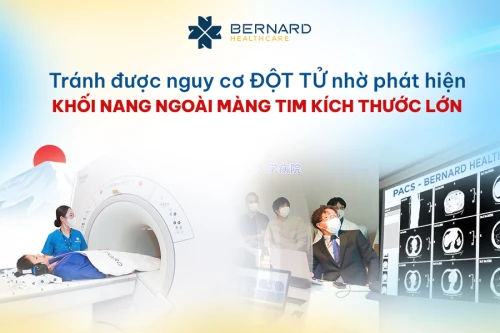 Phát hiện khối nang ngoài màng tim kích thước lớn nhờ tầm soát sức khỏe chuyên sâu - Ningen Dock tại Bernard