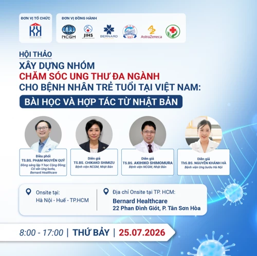 Hội thảo: Xây dựng nhóm chăm sóc ung thư đa ngành cho bệnh nhân trẻ tuổi tại Việt Nam: Bài học và hợp tác từ Nhật Bản